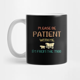 Please Be Patient With Me I'm From The 1900s Gen X Millenial Funny 8-Bit Mug